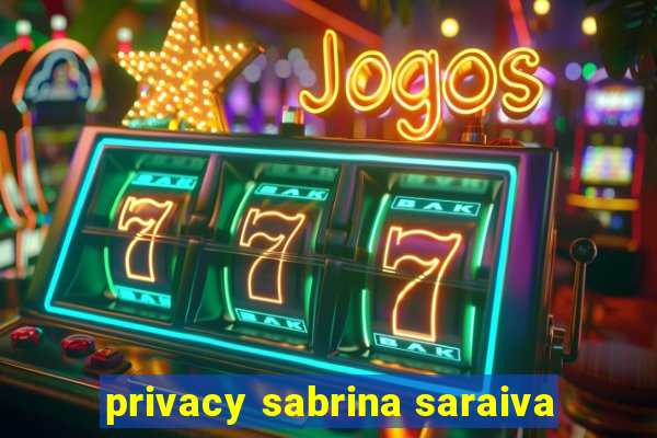 privacy sabrina saraiva